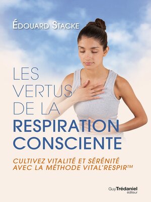 cover image of Les vertus de la respiration consciente--Cultivez vitalité et sérénité avec la méthode Vital'respir